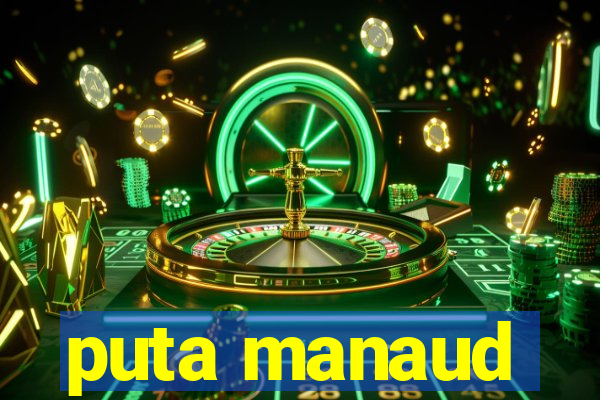 puta manaud